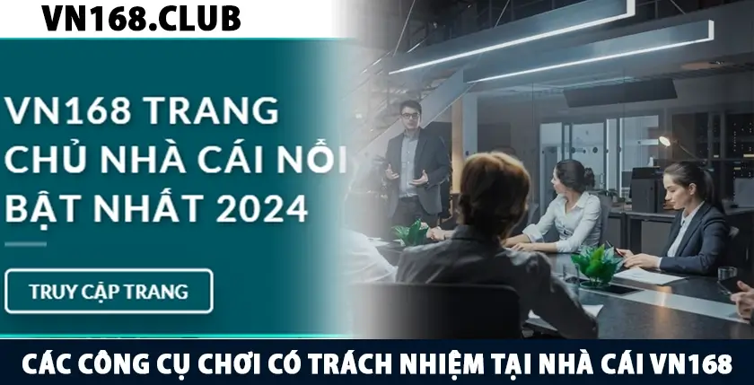 Các công cụ chơi có trách nhiệm tại nhà cái VN168