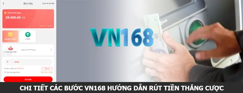 Chi tiết các bước VN168 hướng dẫn rút tiền thắng cược