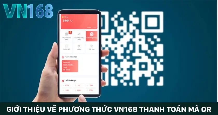 Gioi thieu ve phuong thuc VN168 thanh toan ma QR