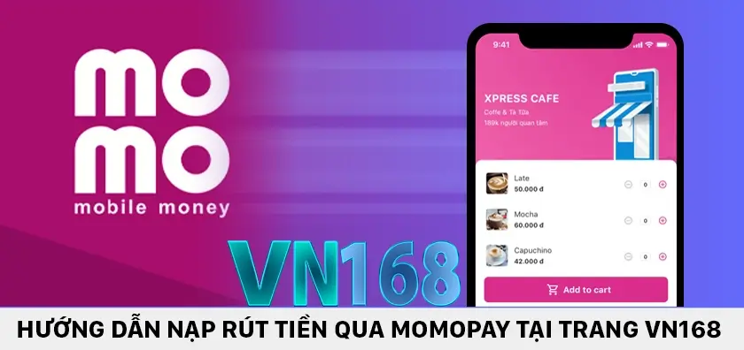 Hướng dẫn nạp rút tiền qua Momopay tại trang VN168 