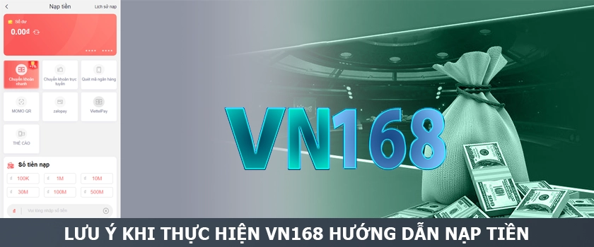 Lưu ý khi thực hiện VN168 Hướng dẫn nạp tiền