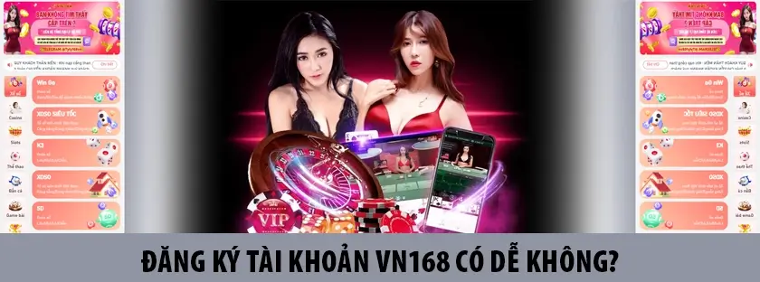 VN168 Câu hỏi thường gặp - Đăng ký tài khoản VN168 có dễ không