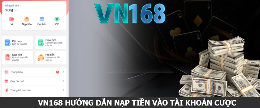 VN168 Hướng dẫn nạp tiền vào tài khoản cược