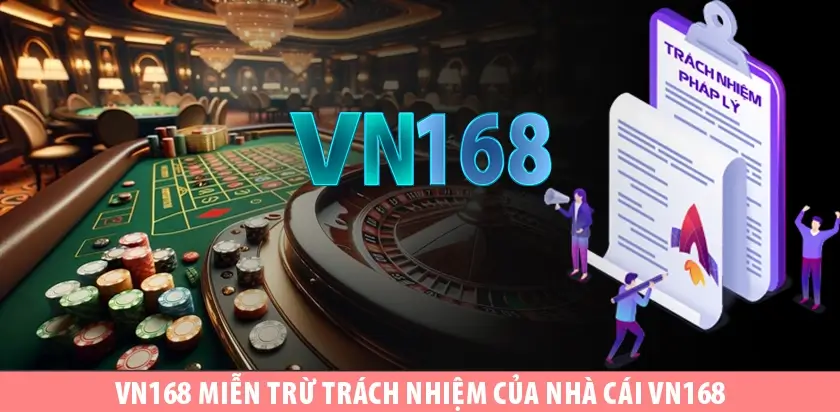 VN168 Miễn Trừ Trách nhiệm của nhà cái VN168