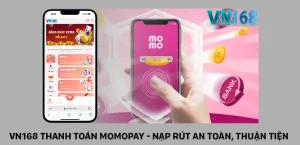 VN168 Thanh Toán Momopay - Nạp Rút An Toàn, Thuận Tiện 