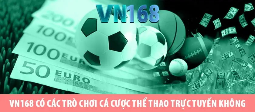 VN168 có các trò chơi cá cược thể thao trực tuyến không