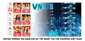 VN168 thông tin nhà cái uy tín nhất tại thị trường Việt Nam