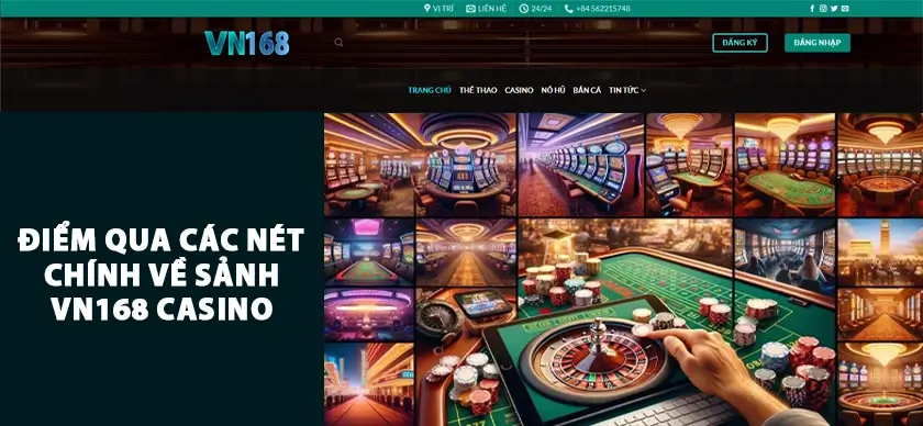 Điểm qua các nét chính về sảnh VN168 Casino